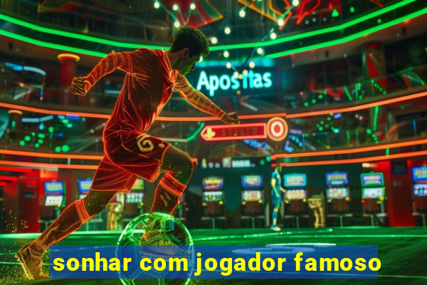 sonhar com jogador famoso